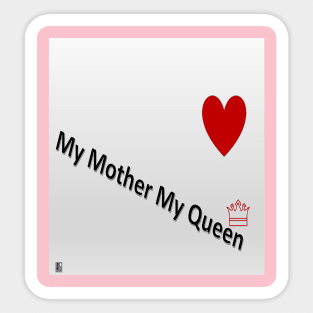 My Mother My Queen Sticker